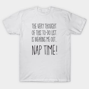 Nap Time! T-Shirt